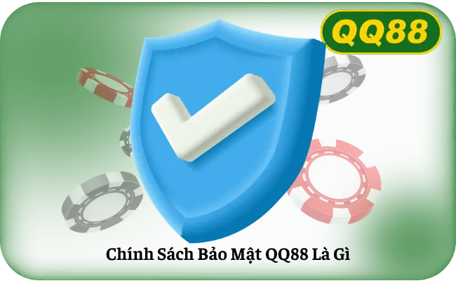 Chính Sách Bảo Mật QQ88 Là Gì