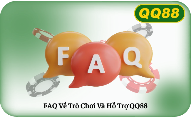FAQ Về Trò Chơi Và Hỗ Trợ QQ88