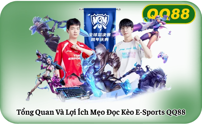 Tổng Quan Và Lợi Ích Mẹo Đọc Kèo E-Sports QQ88