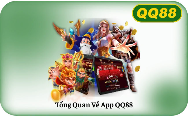 Tổng Quan Về App QQ88